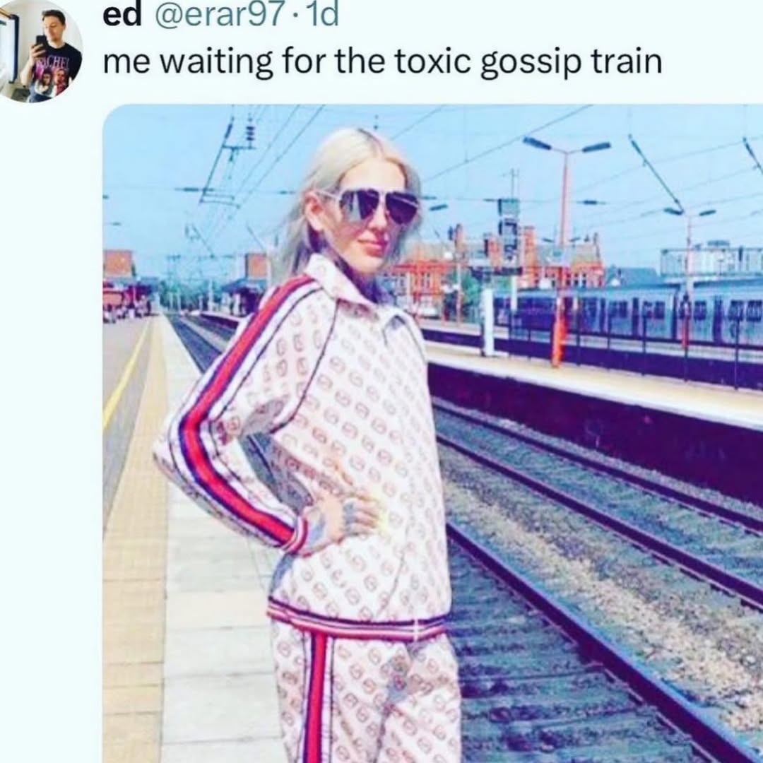 me waiting for the toxic gossip train