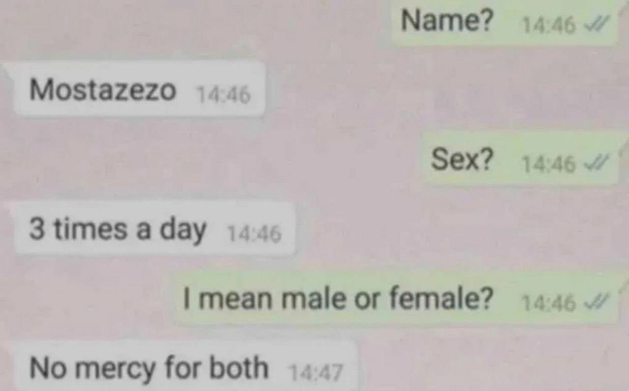 Мате? и Mostazezo Sex? 1 4:46 3 times a day mean male or female? No mercy for both