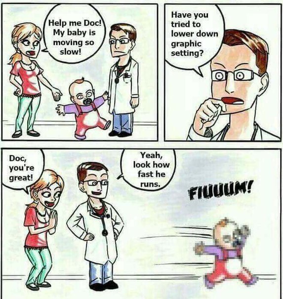Have you Help me Doc! tried to 16 My baby is lower down moving so slow! graphic setting? (0) И Doc, Yeah, you're look how fast he great! runs 23