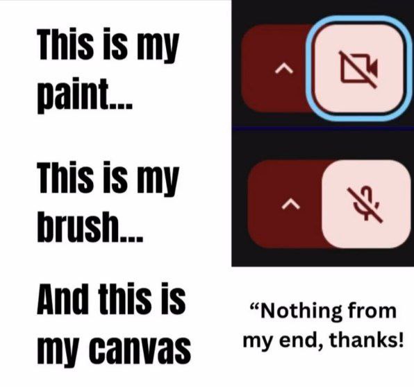 This is my paint... This is my brush... And this is “Nothing from my end, thanks! my canvas