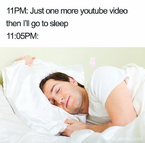 Just one more youtube video then I'll to sleep