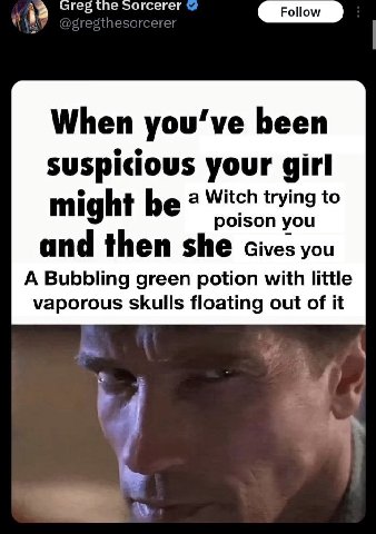 Greg the sorcerer Роном When уоц’уе been о your girl a Witch trying to might be poison you and then she смез you A Bubbling green potion with little vaporous skulls floating out of it