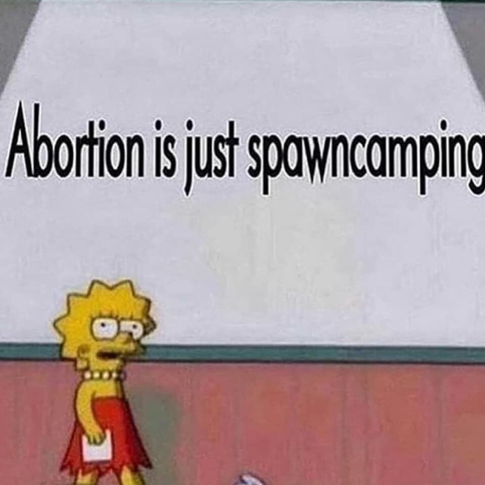 Abortionis just spawncamping