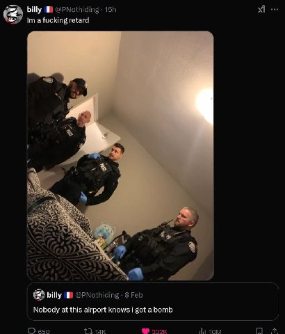 billy @PNothiding a fucking retard 4» billy @PNothiding 8 Feb Nobody at this airport knows i got a bomb О 650