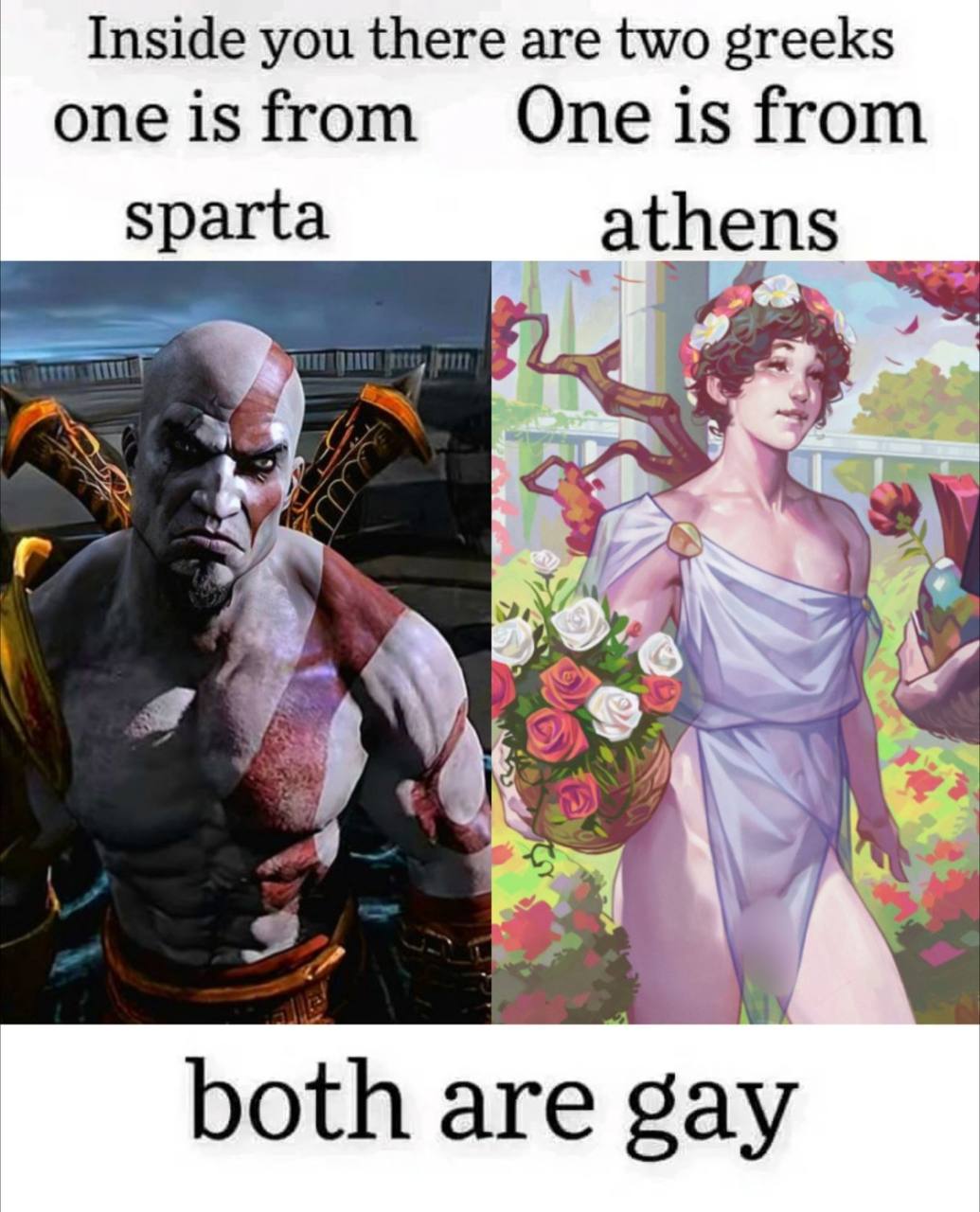 Inside you there are two greeks oneisfrom Oneis from sparta both are