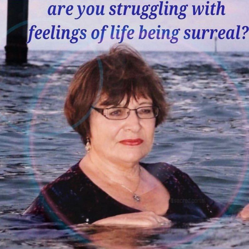 are you struggling with feelings of life being surreal: