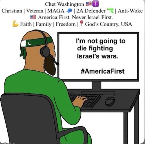 Chet Washington Christian MAGA 2A Defender Anti-Woke America First. Never Israel First. Faith Family Freedom Country, USA not going to die fighting Israel's wars. #AmericaFirst