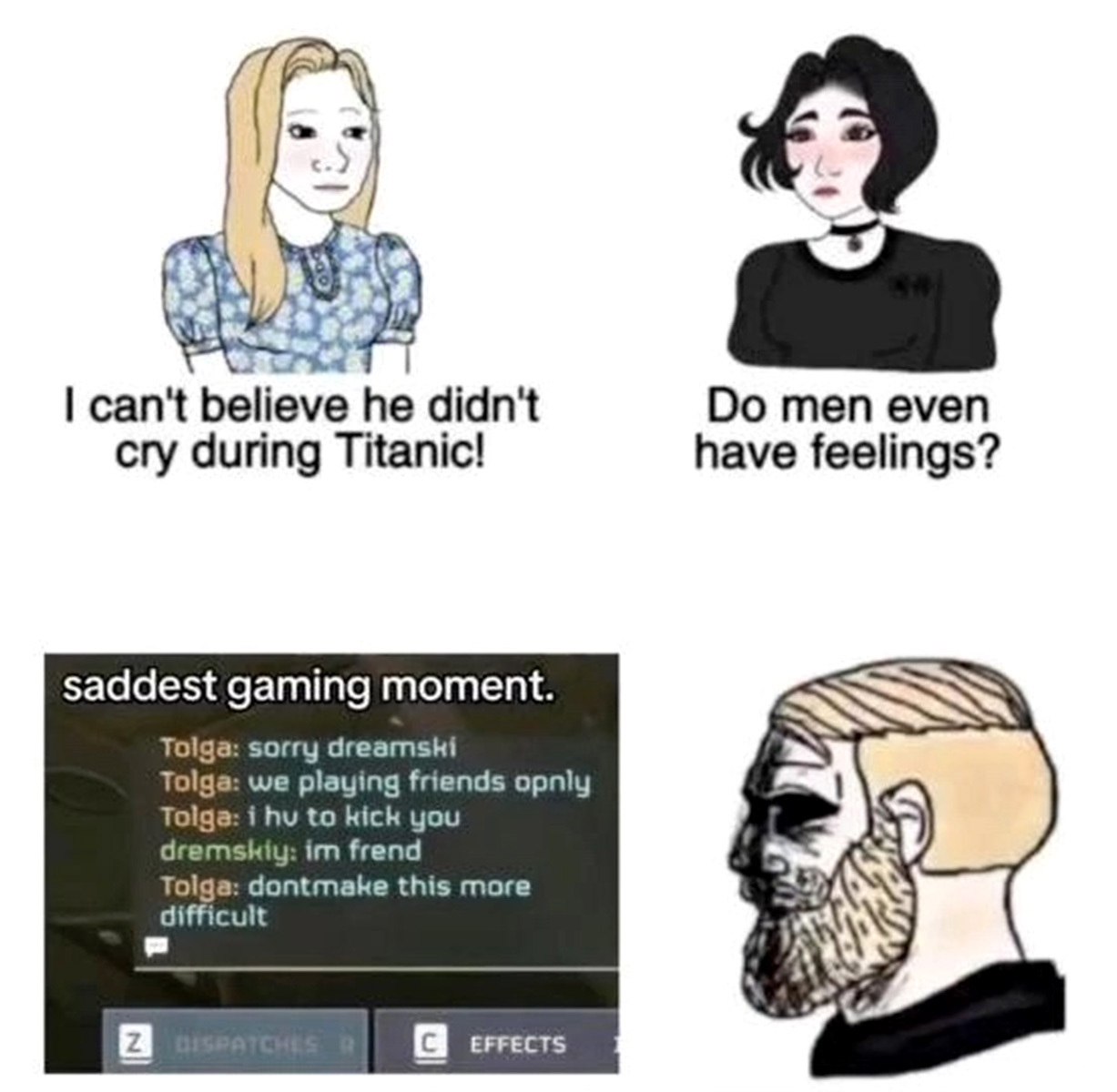he didn't men even cry during Titanic! have feelings? saddest gaming moment. Tolga: sorry drearnshi Tolga: we playing friends opnly Tolga: 1 to kick you dremskiy: frend Tolga: dontmake this more 4, di