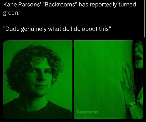 Kane Parsons' "Backrooms" has reportedly turned green. "Dude genuinely what about this"