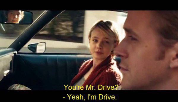 You're Drive? Yeah. Drive.