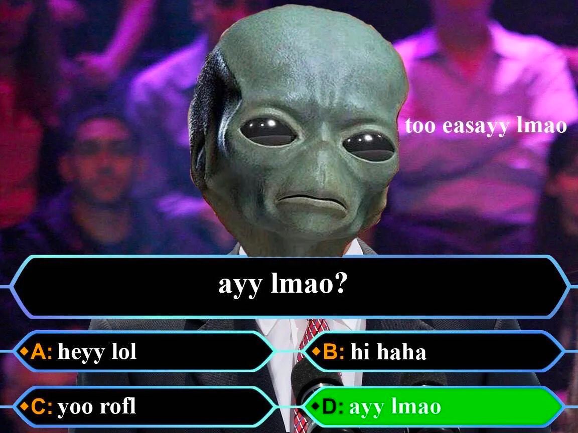 too easayy Imao ayy heyy lol haha уоо гой ayy Imao
