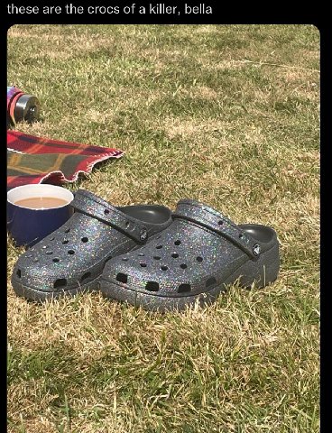 these are the crocs of a killer, bella a я SEN A SO