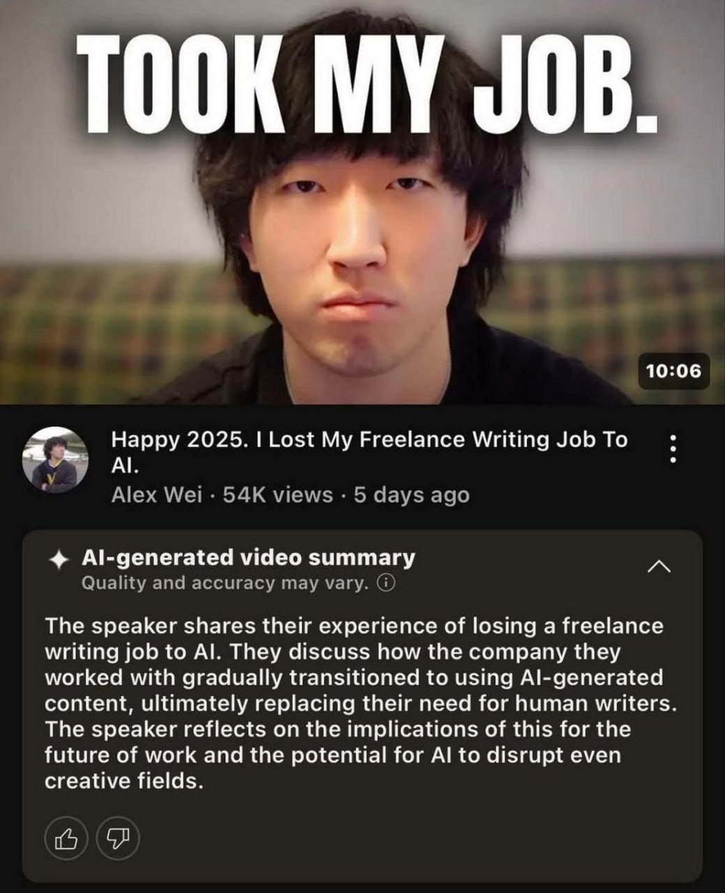 TOOK MY JOB. 10:06 Happy 2025. Lost My Freelance Writing Job To я Alex Wel 5 days ado Al-generated video summary биз 1 The speaker shares their experience of losing a freelance writing job to They dis