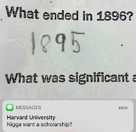 What in 1896? What was significant MESSAGES now Harvard University Nigga want a scholarship?