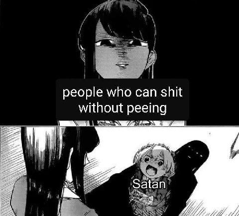 people who can shit without peeing ‘Satan