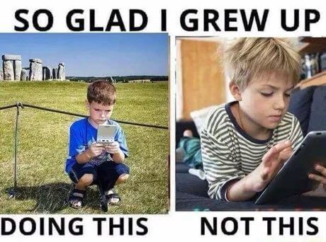 SO GLAD I GREW UP DOING THIS NOT THIS