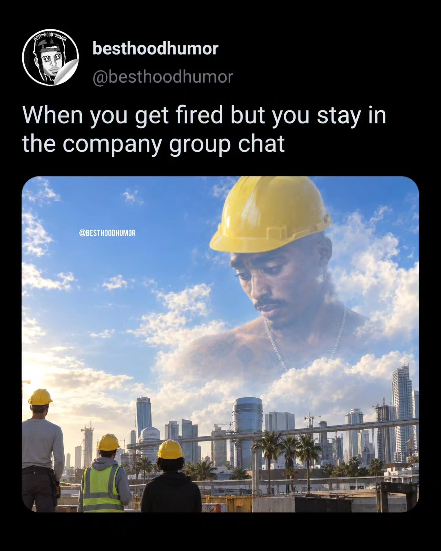 besthoodhumor @besthoodhumor When you get fired but you stay in the company group chat