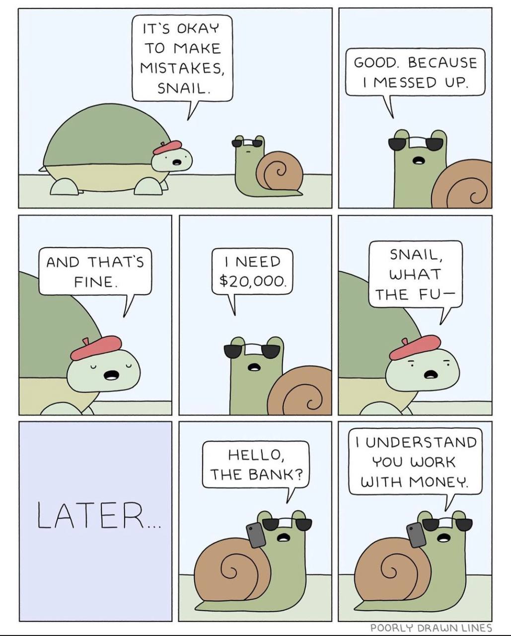 IT'S OKAY TO MAKE MISTAKES GOOD. BECAUSE SNAIL. MESSED UP. 5 AND THAT'S NEED FINE. $20,000. UNDERSTAND HELLO, YOU WORK THE WITH MONEY.