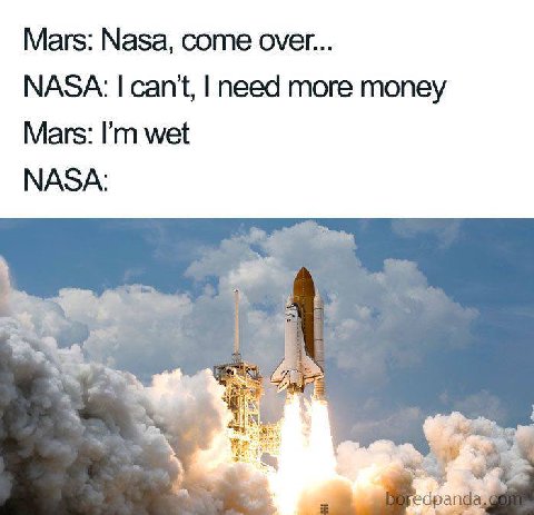 Mars: Nasa, come over... NASA: can’t, need more money Mars: wet NASA: edpa