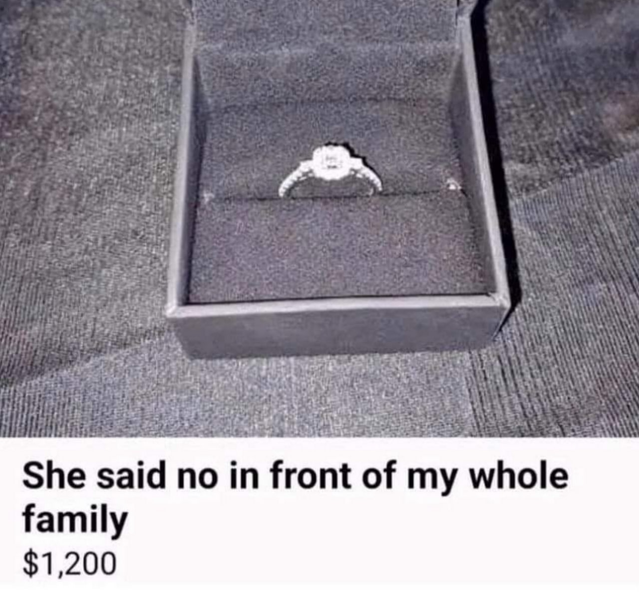 She said no in front of my whole family $1,200