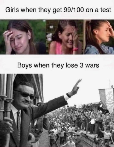 Girls when they get 99/100 on a test a Boys when they lose 3 wars 7 И a i a