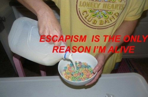 ESCAPISM IS КЕАЗОМИМ