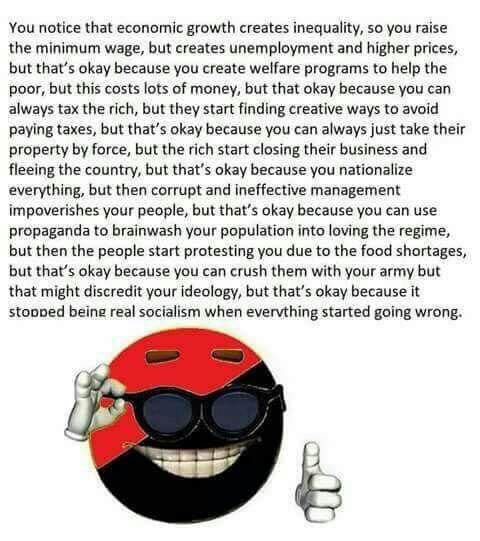 You notice that econornic growth creates inequality, so you raise the minimum wage, but creates unemployment and higher prices, but that’s okay because you create welfare programs to help the poor, bu