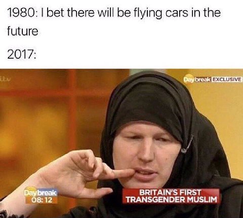 1980: bet there will be flying cars in the future 2017 EXCLUSIVE FIRS 12 SGENDER MUSLIM