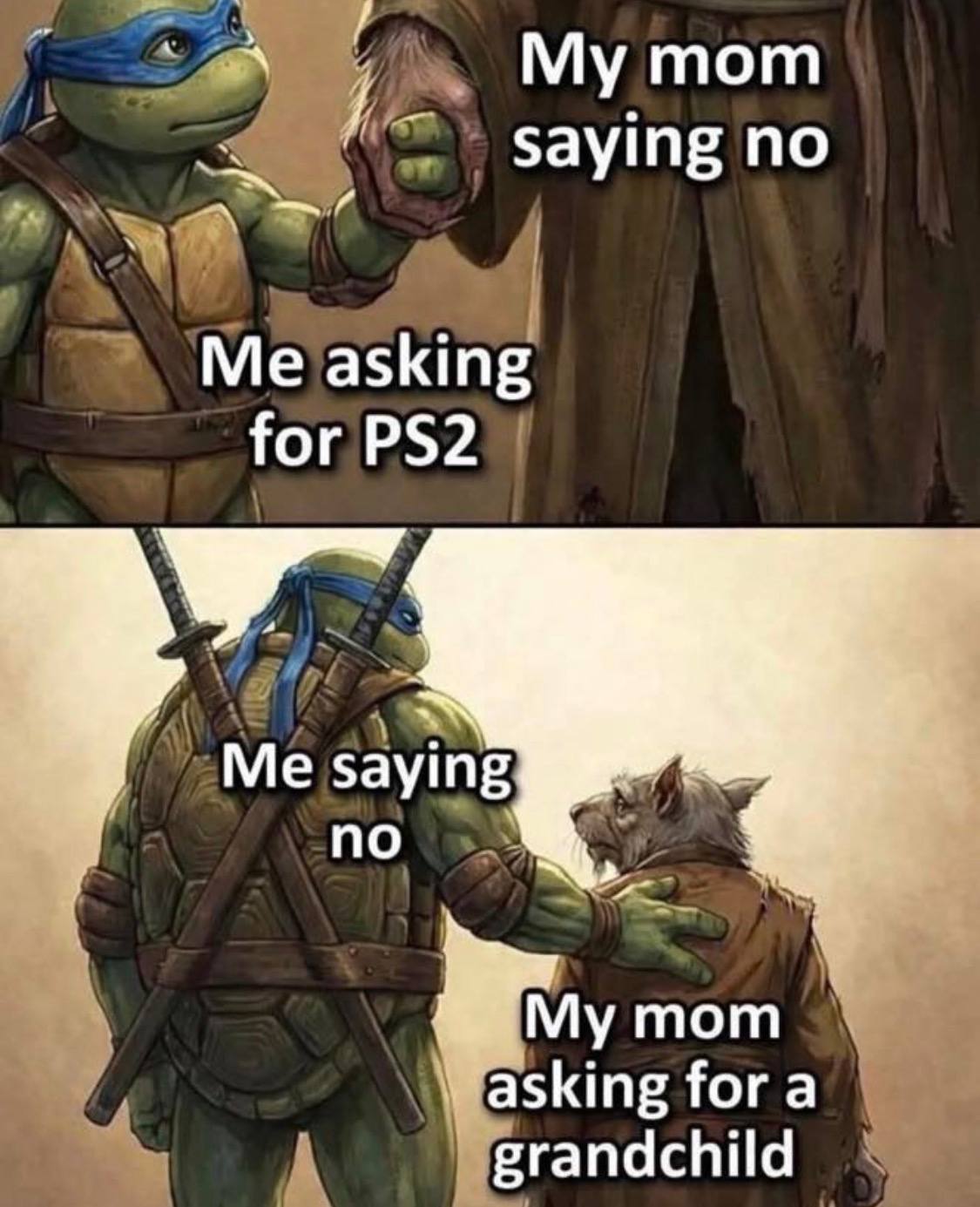 тот saying no Me asking for Me saying по mom asking fora grandchild