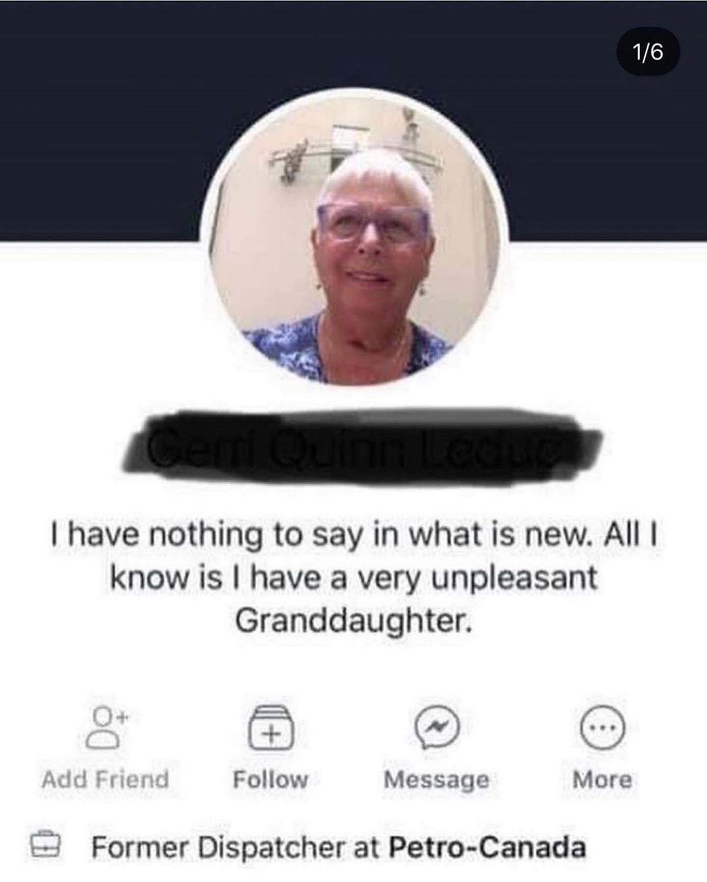 have nothing to say in what is new. All know is have a very unpleasant Granddaughter. Add Friend Follow Messaqe More Former Dispatcher at Petro-Canada
