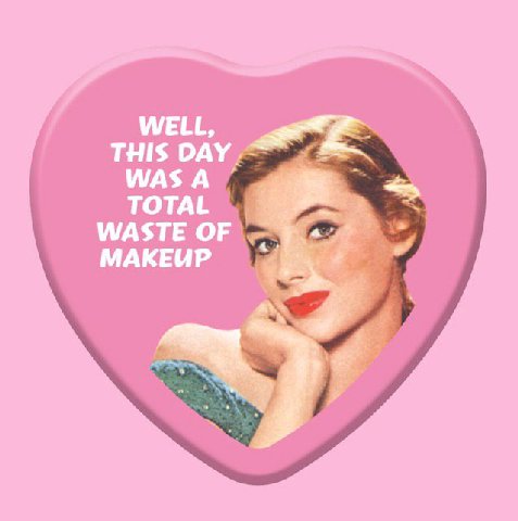 WELL, THIS DAY WAS A TOTAL я WASTE MAKEUP 7