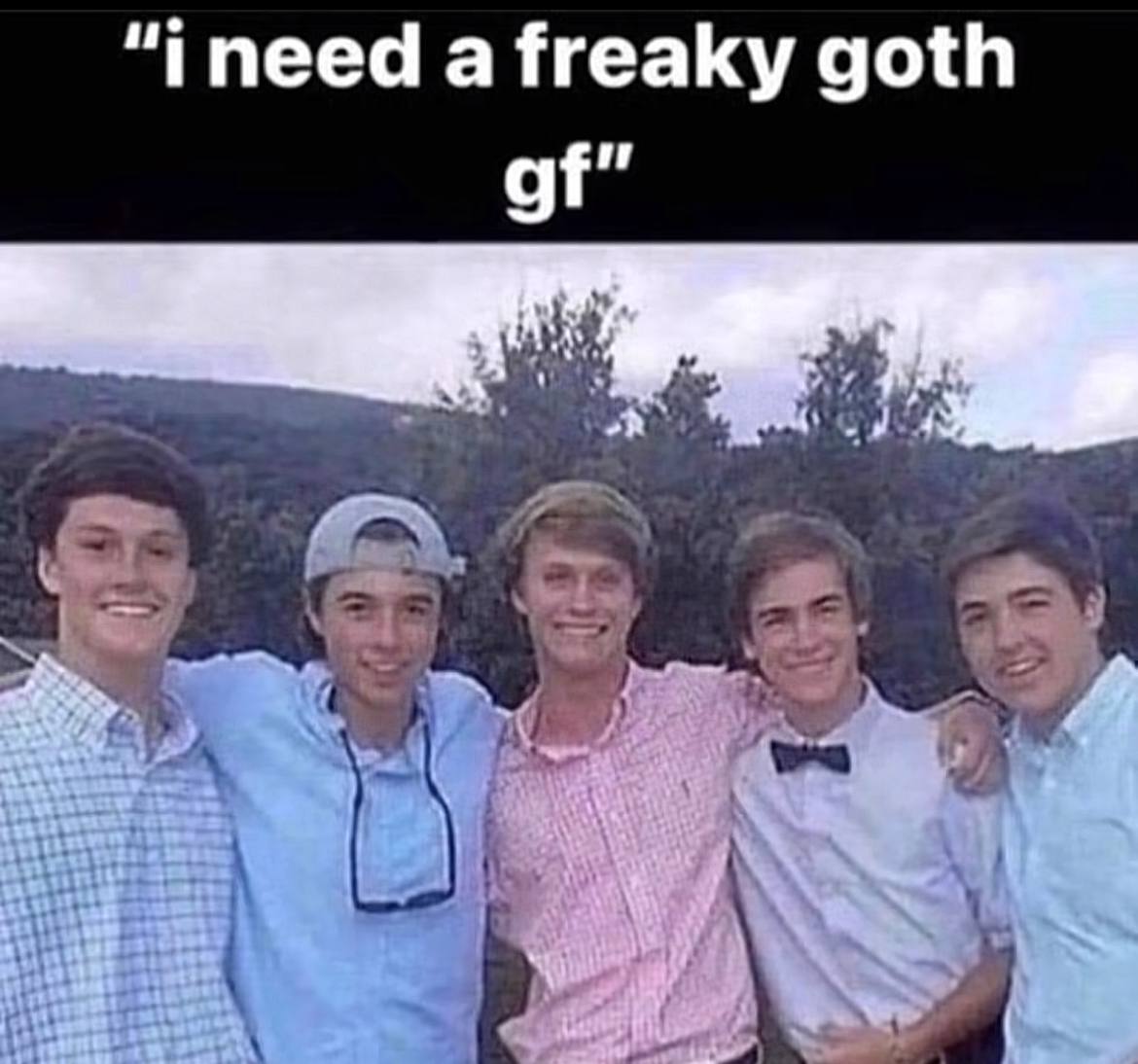 “ineed a freaky goth