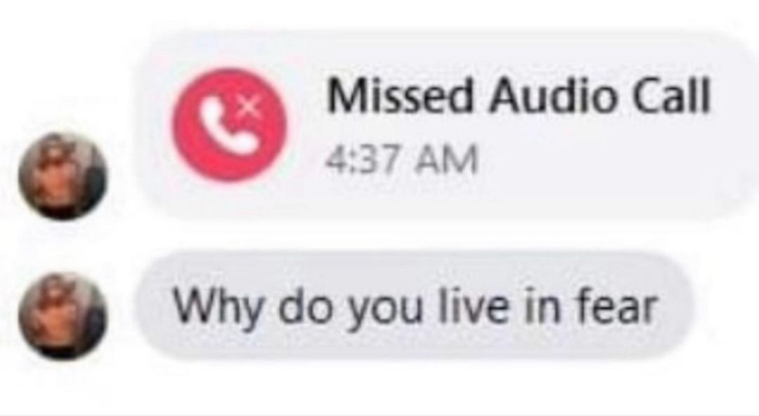 Missed Audio Call 4:37 Why you live fear