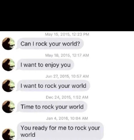 Can rock your world? want to enjoy you want to rock your world Time to rock your world You ready for me to rock your world