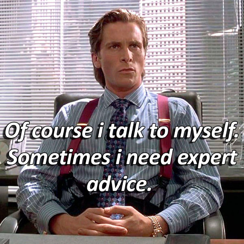 4 i i talk to myself i ineed expert. advice.