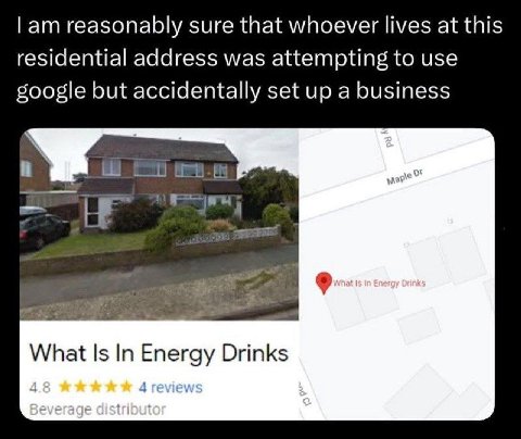 reasonably sure that whoever lives at this residential address was attempting to use google but accidentally set up a business i] What Is In Energy Drinks