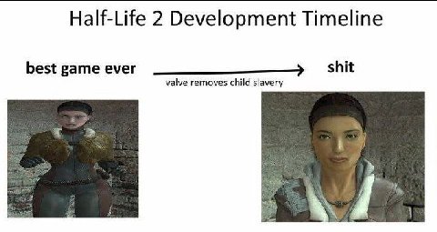 Half-Life 2 Development Timeline shit best game ever valve removes child slavery 4