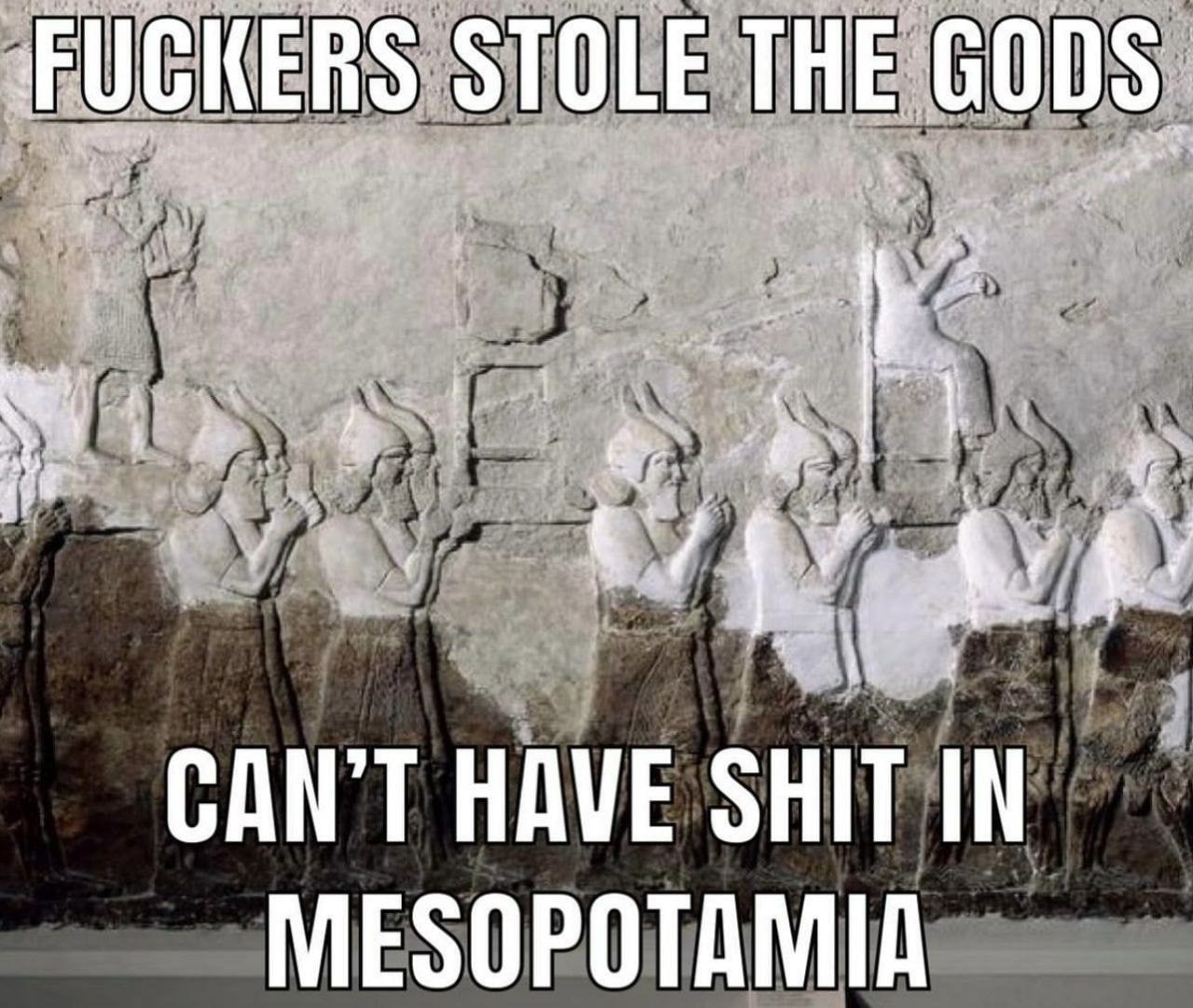 STOLE THE 6005 CAN'T HAVE SHIT IN MESOPOTAMIA