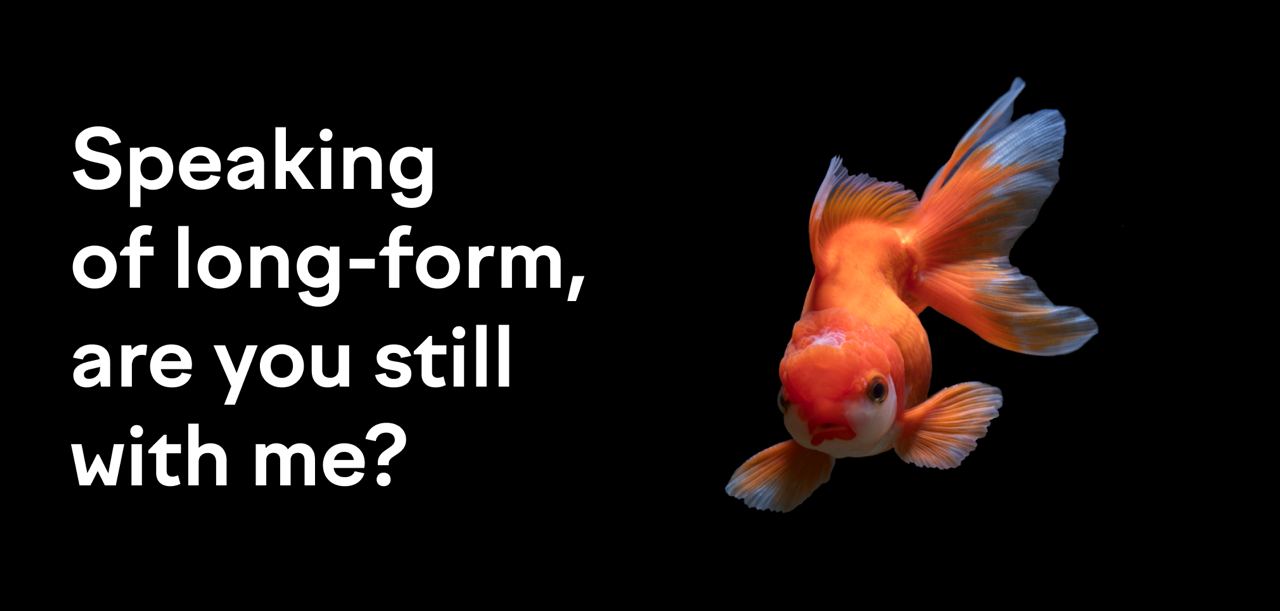 ЗреаКта of long-form, are you still with me?