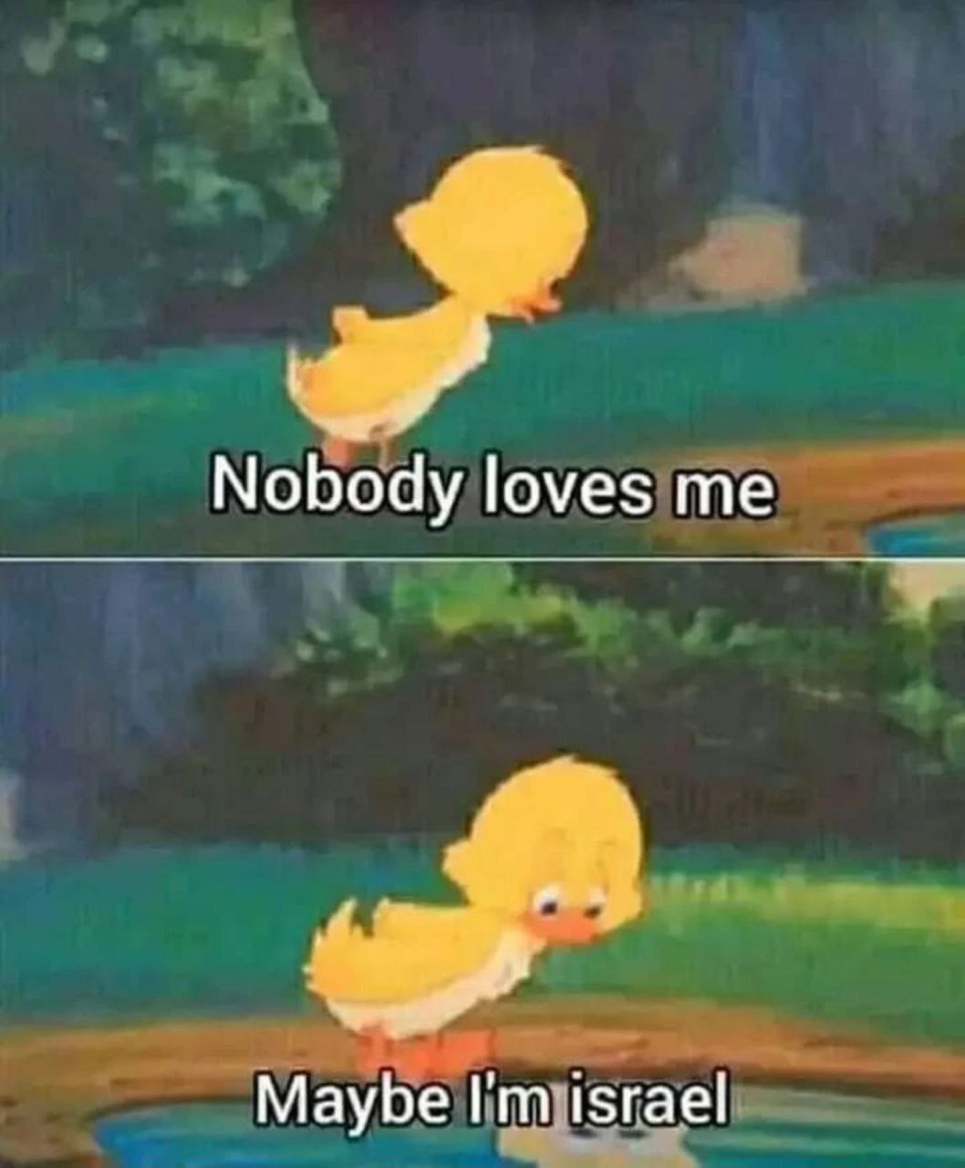 Nobody loves me Maybe israel