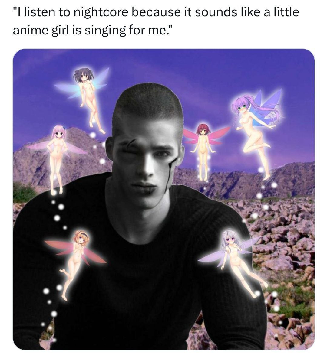 listen to nightcore because it sounds like a little anime girl is singing for me."