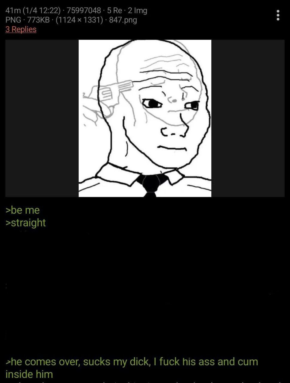 (1/4 12:22) 75997048 5 2 PNG (1124 1331) 847.png gue >be me >straight >he comes over, sucks my dick, fuck his ass and cum inside him