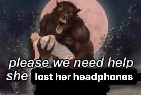 please need help she’ lost her headphones
