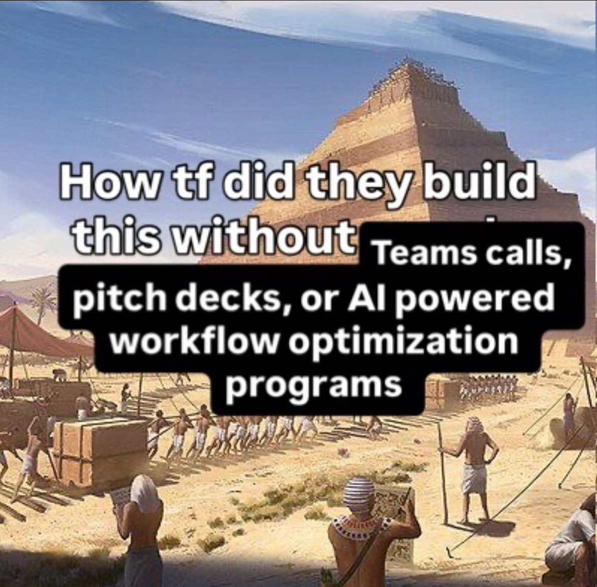 How did they athis without Teams calls, pitch decks, or powered workflow optimization programs
