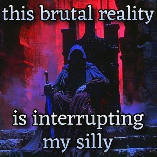 this brutal reality is interrupting my