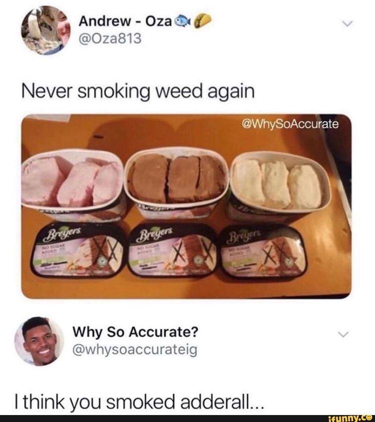 Andrew Оха» К7 @Ота Never smoking weed again @WhySoAccurate Why So Accurate? @whysoaccurateig think you smoked adderall...