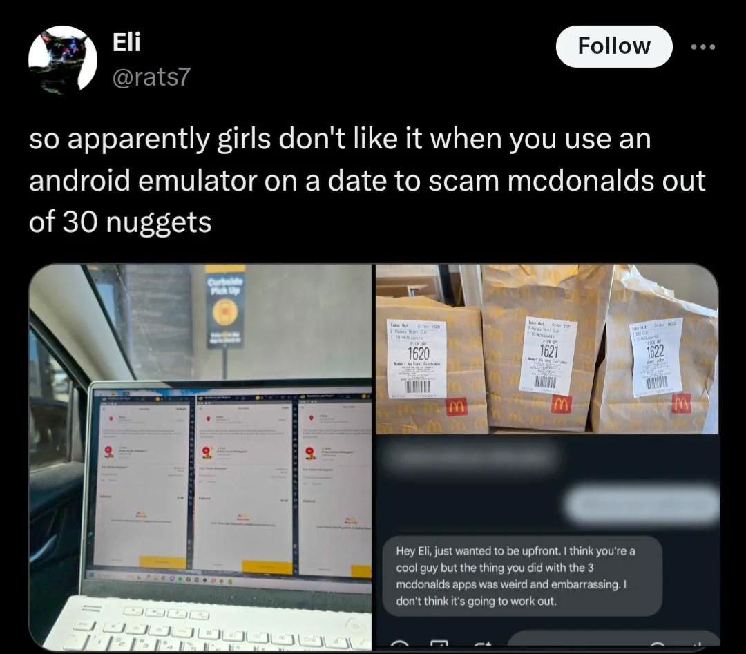 @rats7 so apparently girls don't like it when you use an android emulator on a date to scam mcdonalds out of 30 nuggets 3 В я Hey Eli, just wanted to be upfront. think you're а В cool guy but the thin