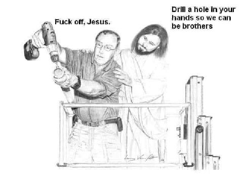 Drill a hole in your hands so we can Fuck off. Jesus. be brothers 7 4, о