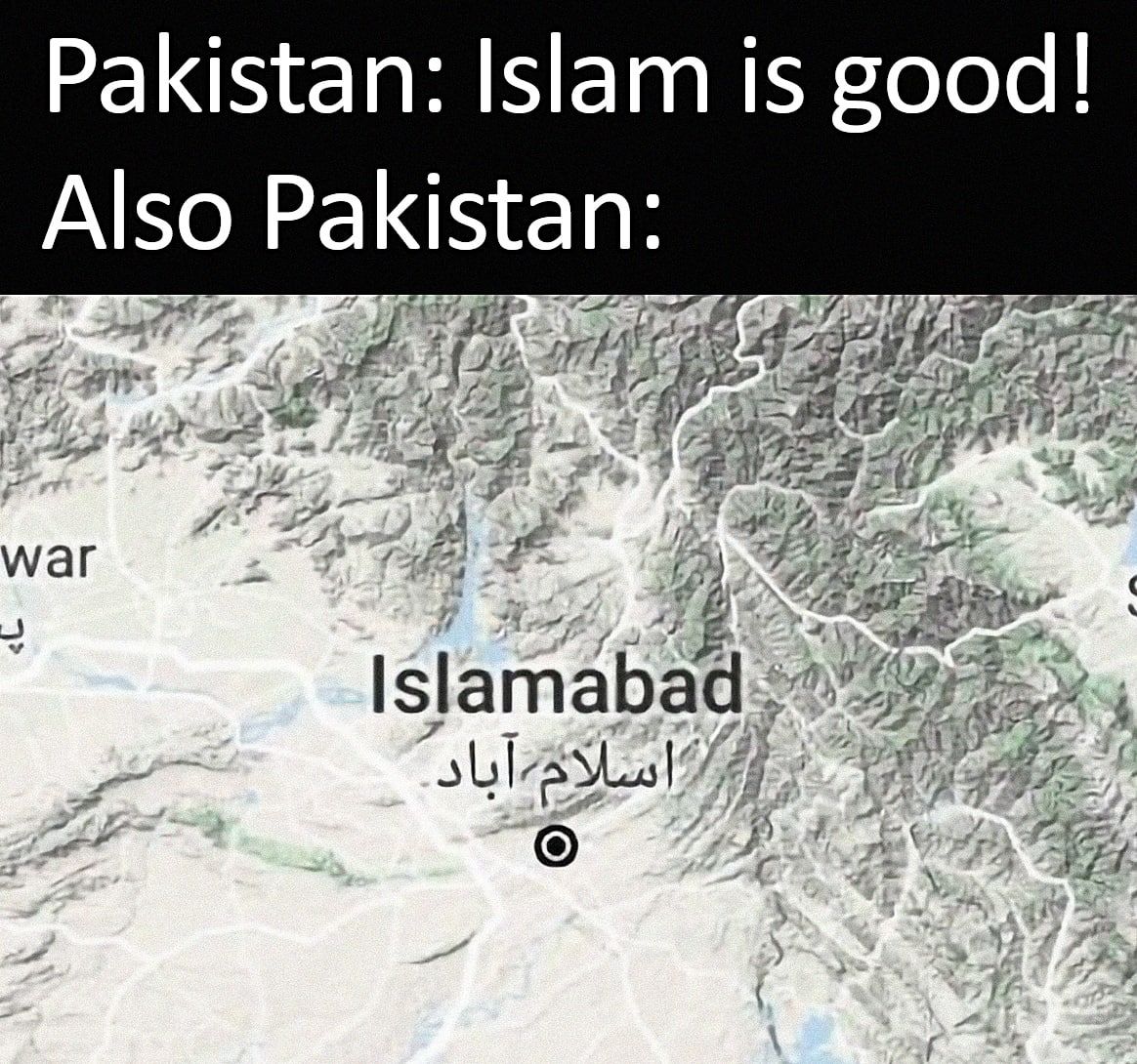 Pakistan: Islam is good! good! Also Pakistan: 7 #8. 3 if 22 9 war SiamaDa or