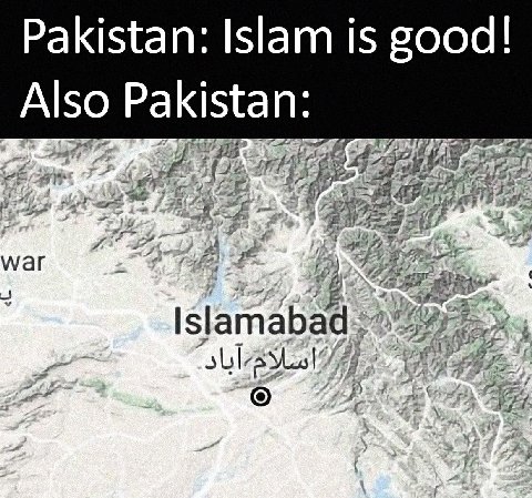 Pakistan: Islam is good! good! Also Pakistan: 7 #8. 3 if 22 9 war SiamaDa or